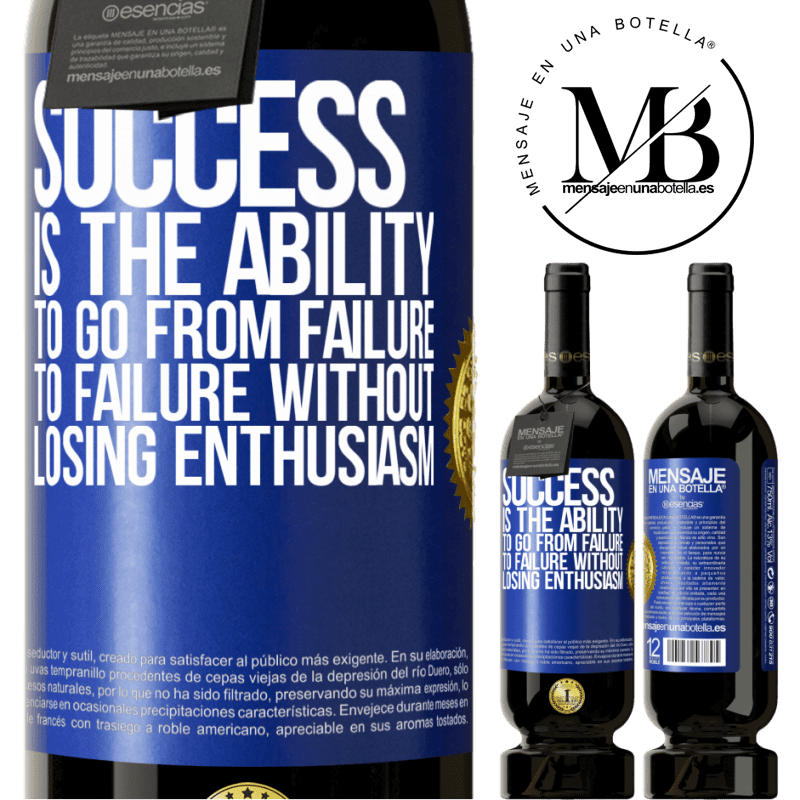 49,95 € Free Shipping | Red Wine Premium Edition MBS® Reserve Success is the ability to go from failure to failure without losing enthusiasm Blue Label. Customizable label Reserve 12 Months Harvest 2014 Tempranillo