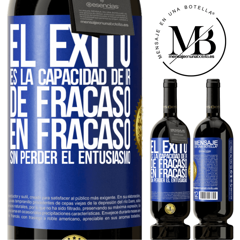 49,95 € Envío gratis | Vino Tinto Edición Premium MBS® Reserva El éxito es la capacidad de ir de fracaso en fracaso sin perder el entusiasmo Etiqueta Azul. Etiqueta personalizable Reserva 12 Meses Cosecha 2014 Tempranillo