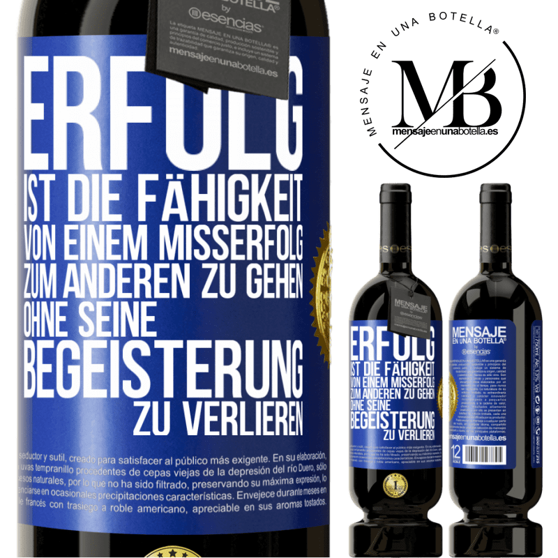 49,95 € Kostenloser Versand | Rotwein Premium Ausgabe MBS® Reserve Erfolg ist die Fähigkeit, von einem Misserfolg zum anderen zu gehen, ohne seine Begeisterung zu verlieren Blaue Markierung. Anpassbares Etikett Reserve 12 Monate Ernte 2014 Tempranillo