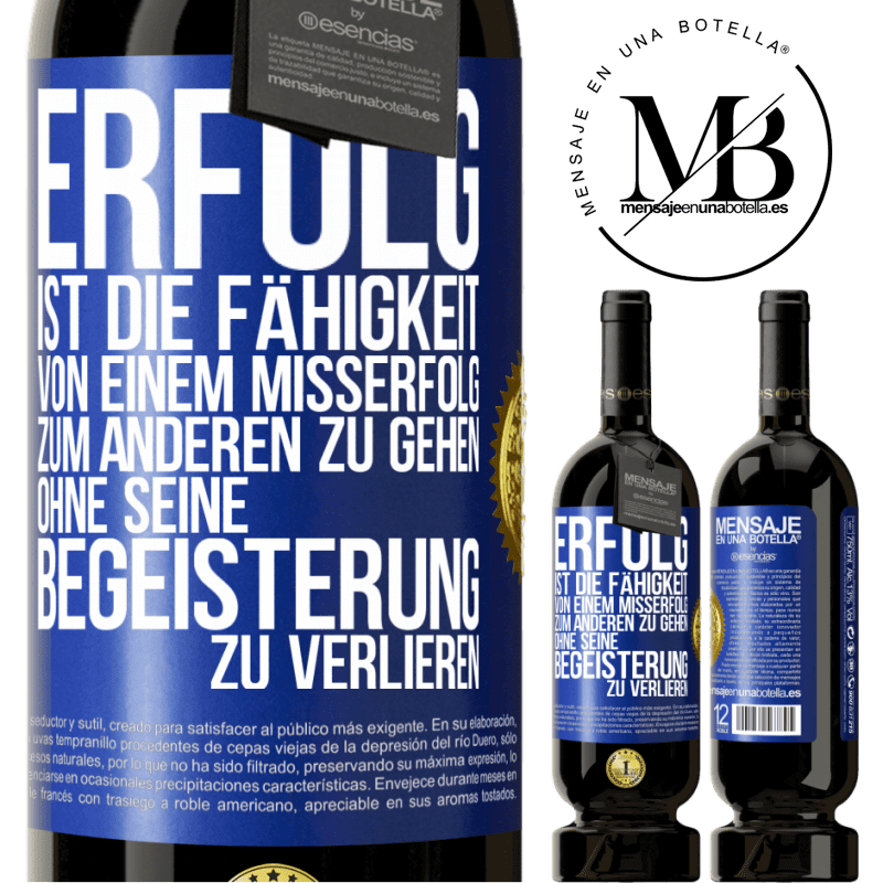 49,95 € Kostenloser Versand | Rotwein Premium Ausgabe MBS® Reserve Erfolg ist die Fähigkeit, von einem Misserfolg zum anderen zu gehen, ohne seine Begeisterung zu verlieren Blaue Markierung. Anpassbares Etikett Reserve 12 Monate Ernte 2016 Tempranillo