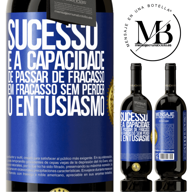 49,95 € Envio grátis | Vinho tinto Edição Premium MBS® Reserva Sucesso é a capacidade de passar de fracasso em fracasso sem perder o entusiasmo Etiqueta Azul. Etiqueta personalizável Reserva 12 Meses Colheita 2014 Tempranillo