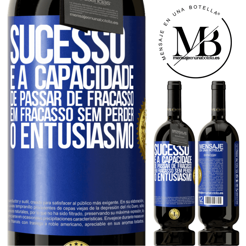 49,95 € Envio grátis | Vinho tinto Edição Premium MBS® Reserva Sucesso é a capacidade de passar de fracasso em fracasso sem perder o entusiasmo Etiqueta Azul. Etiqueta personalizável Reserva 12 Meses Colheita 2016 Tempranillo
