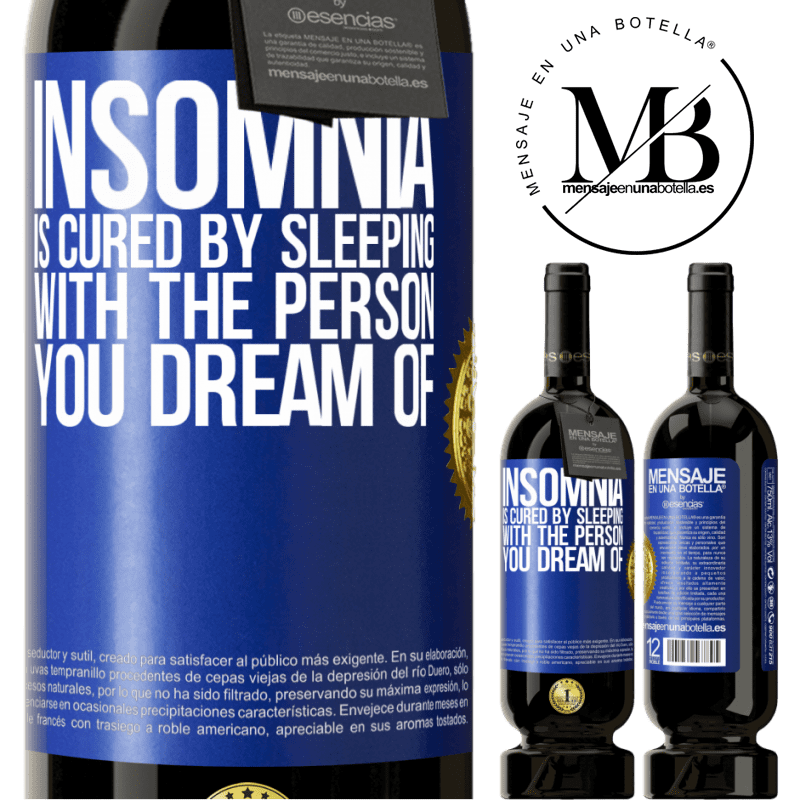 29,95 € Free Shipping | Red Wine Premium Edition MBS® Reserva Insomnia is cured by sleeping with the person you dream of Blue Label. Customizable label Reserva 12 Months Harvest 2014 Tempranillo