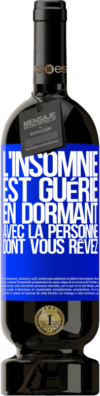 Envoi gratuit | Vin rouge Édition Premium MBS® Réserve L'insomnie est guérie en dormant avec la personne dont vous rêvez Étiquette Bleue. Étiquette personnalisable Réserve 12 Mois Récolte 2014 Tempranillo