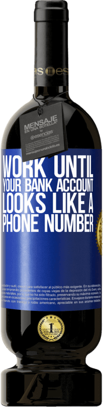 49,95 € | 红酒 高级版 MBS® 预订 一直工作到您的银行帐户看起来像一个电话号码 蓝色标签. 可自定义的标签 预订 12 个月 收成 2014 Tempranillo