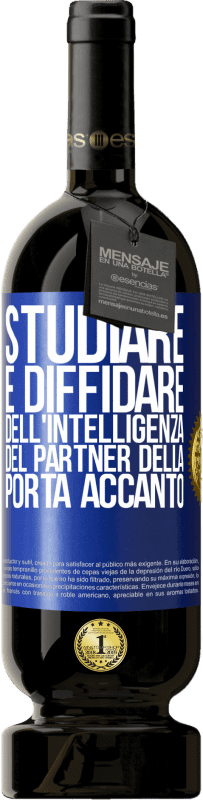 49,95 € Spedizione Gratuita | Vino rosso Edizione Premium MBS® Riserva Studiare è diffidare dell'intelligenza del partner della porta accanto Etichetta Blu. Etichetta personalizzabile Riserva 12 Mesi Raccogliere 2014 Tempranillo