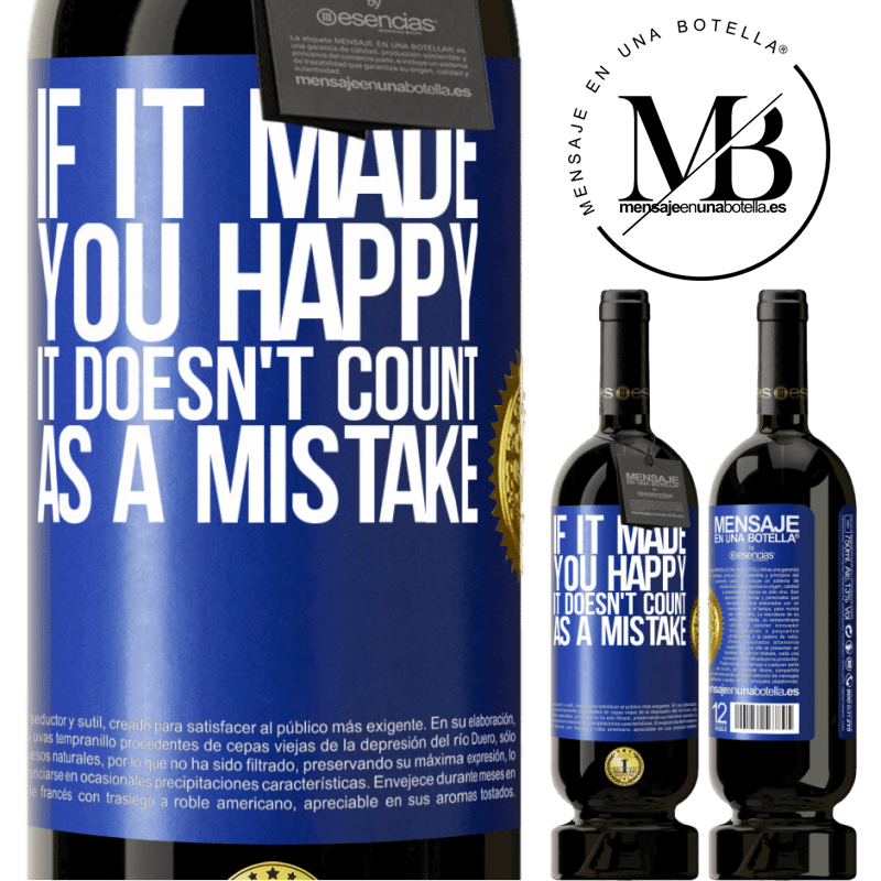 29,95 € Free Shipping | Red Wine Premium Edition MBS® Reserva If it made you happy, it doesn't count as a mistake Blue Label. Customizable label Reserva 12 Months Harvest 2014 Tempranillo