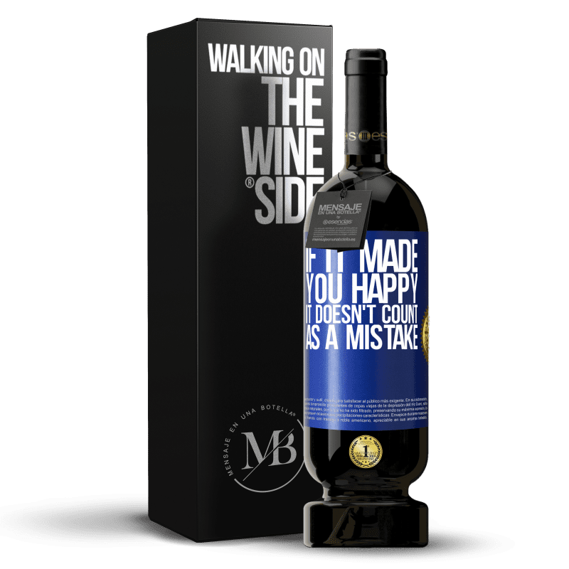 49,95 € Free Shipping | Red Wine Premium Edition MBS® Reserve If it made you happy, it doesn't count as a mistake Blue Label. Customizable label Reserve 12 Months Harvest 2014 Tempranillo