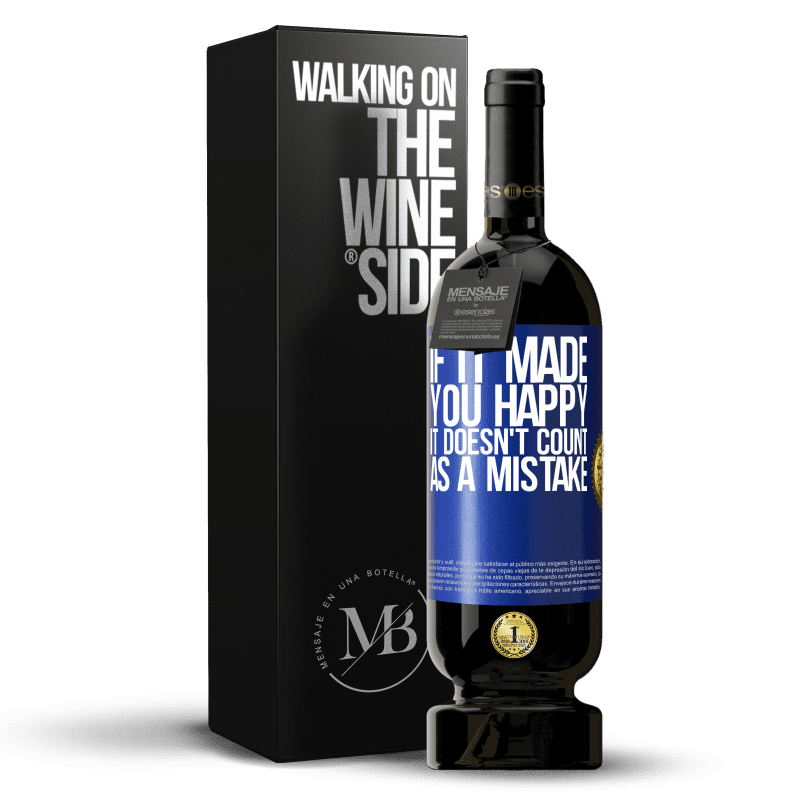 49,95 € Free Shipping | Red Wine Premium Edition MBS® Reserve If it made you happy, it doesn't count as a mistake Blue Label. Customizable label Reserve 12 Months Harvest 2015 Tempranillo