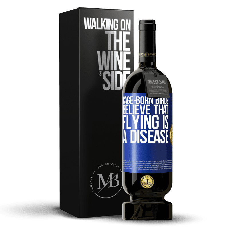 49,95 € Free Shipping | Red Wine Premium Edition MBS® Reserve Cage-born birds believe that flying is a disease Blue Label. Customizable label Reserve 12 Months Harvest 2014 Tempranillo