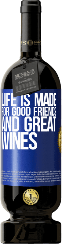 Free Shipping | Red Wine Premium Edition MBS® Reserve Life is made for good friends and great wines Blue Label. Customizable label Reserve 12 Months Harvest 2014 Tempranillo