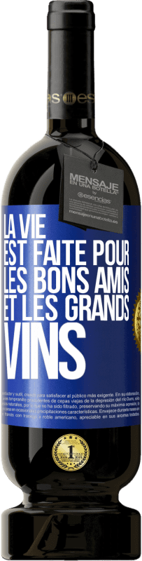 49,95 € Envoi gratuit | Vin rouge Édition Premium MBS® Réserve La vie est faite pour les bons amis et les grands vins Étiquette Bleue. Étiquette personnalisable Réserve 12 Mois Récolte 2016 Tempranillo
