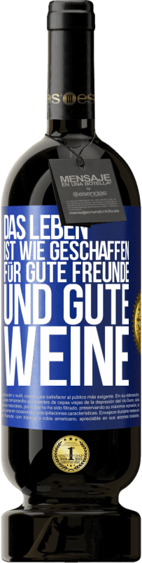 Kostenloser Versand | Rotwein Premium Ausgabe MBS® Reserve Das Leben ist wie geschaffen für gute Freunde und gute Weine Blaue Markierung. Anpassbares Etikett Reserve 12 Monate Ernte 2014 Tempranillo