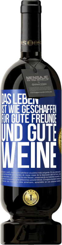 49,95 € Kostenloser Versand | Rotwein Premium Ausgabe MBS® Reserve Das Leben ist wie geschaffen für gute Freunde und gute Weine Blaue Markierung. Anpassbares Etikett Reserve 12 Monate Ernte 2016 Tempranillo