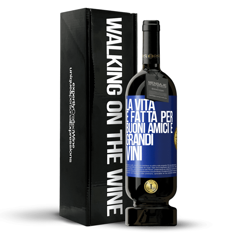 49,95 € Spedizione Gratuita | Vino rosso Edizione Premium MBS® Riserva La vita è fatta per buoni amici e grandi vini Etichetta Blu. Etichetta personalizzabile Riserva 12 Mesi Raccogliere 2014 Tempranillo