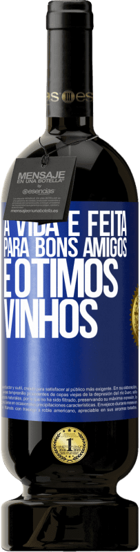 49,95 € | Vinho tinto Edição Premium MBS® Reserva A vida é feita para bons amigos e ótimos vinhos Etiqueta Azul. Etiqueta personalizável Reserva 12 Meses Colheita 2016 Tempranillo