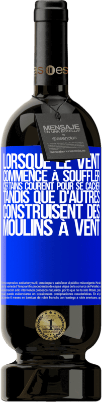 49,95 € Envoi gratuit | Vin rouge Édition Premium MBS® Réserve Lorsque le vent commence à souffler, certains courent pour se cacher, tandis que d'autres construisent des moulins à vent Étiquette Bleue. Étiquette personnalisable Réserve 12 Mois Récolte 2016 Tempranillo