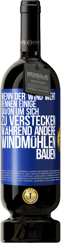 49,95 € Kostenloser Versand | Rotwein Premium Ausgabe MBS® Reserve Wenn der Wind weht, rennen einige davon, um sich zu verstecken, während andere Windmühlen bauen Blaue Markierung. Anpassbares Etikett Reserve 12 Monate Ernte 2016 Tempranillo