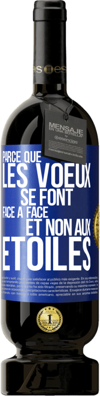 49,95 € Envoi gratuit | Vin rouge Édition Premium MBS® Réserve Parce que les voeux se font face à face et non aux étoiles Étiquette Bleue. Étiquette personnalisable Réserve 12 Mois Récolte 2016 Tempranillo