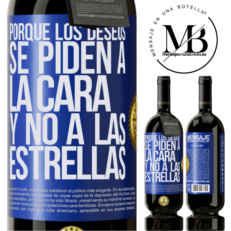 39,95 € Envío gratis | Vino Tinto Edición Premium MBS® Reserva Porque los deseos se piden a la cara, y no a las estrellas Etiqueta Azul. Etiqueta personalizable Reserva 12 Meses Cosecha 2015 Tempranillo