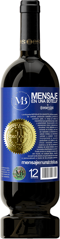 «Today is one of those days when I need a hug, or open this bottle» Premium Edition MBS® Reserve