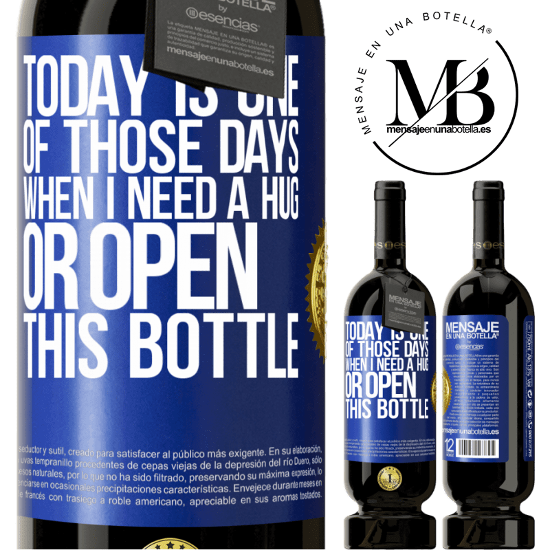 29,95 € Free Shipping | Red Wine Premium Edition MBS® Reserva Today is one of those days when I need a hug, or open this bottle Blue Label. Customizable label Reserva 12 Months Harvest 2014 Tempranillo