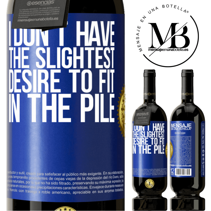 29,95 € Free Shipping | Red Wine Premium Edition MBS® Reserva I don't have the slightest desire to fit in the pile Blue Label. Customizable label Reserva 12 Months Harvest 2014 Tempranillo