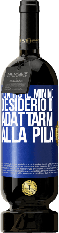 49,95 € Spedizione Gratuita | Vino rosso Edizione Premium MBS® Riserva Non ho il minimo desiderio di adattarmi alla pila Etichetta Blu. Etichetta personalizzabile Riserva 12 Mesi Raccogliere 2016 Tempranillo