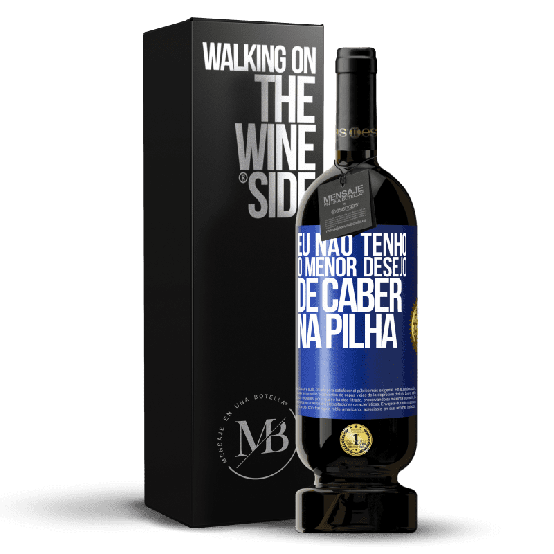 49,95 € Envio grátis | Vinho tinto Edição Premium MBS® Reserva Eu não tenho o menor desejo de caber na pilha Etiqueta Azul. Etiqueta personalizável Reserva 12 Meses Colheita 2016 Tempranillo