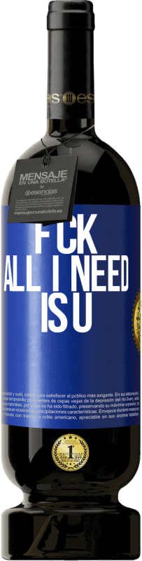 49,95 € | Красное вино Premium Edition MBS® Бронировать F CK. All I need is U Синяя метка. Настраиваемая этикетка Бронировать 12 Месяцы Урожай 2016 Tempranillo