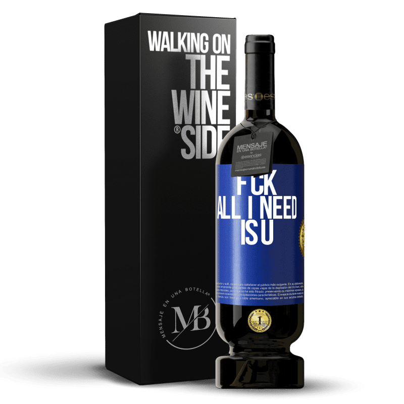 49,95 € Free Shipping | Red Wine Premium Edition MBS® Reserve F CK. All I need is U Blue Label. Customizable label Reserve 12 Months Harvest 2014 Tempranillo