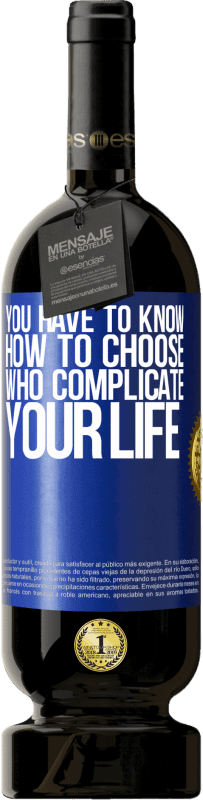 49,95 € | 红酒 高级版 MBS® 预订 您必须知道如何选择使您的生活复杂化的人 蓝色标签. 可自定义的标签 预订 12 个月 收成 2014 Tempranillo