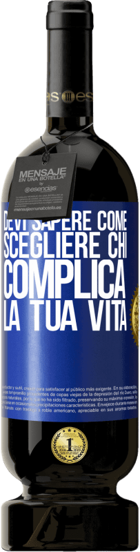 49,95 € | Vino rosso Edizione Premium MBS® Riserva Devi sapere come scegliere chi complica la tua vita Etichetta Blu. Etichetta personalizzabile Riserva 12 Mesi Raccogliere 2014 Tempranillo