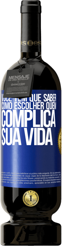 49,95 € | Vinho tinto Edição Premium MBS® Reserva Você tem que saber como escolher quem complica sua vida Etiqueta Azul. Etiqueta personalizável Reserva 12 Meses Colheita 2015 Tempranillo