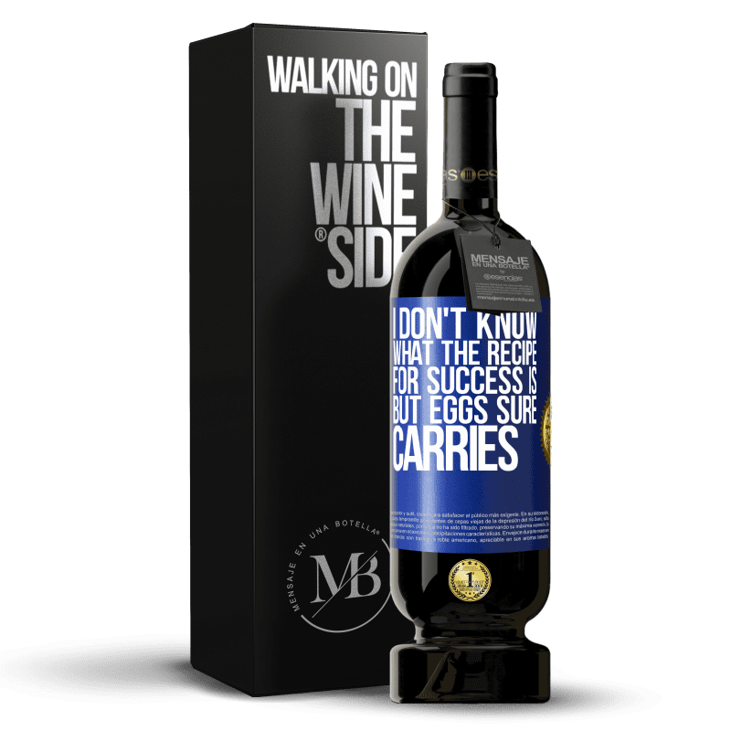 49,95 € Free Shipping | Red Wine Premium Edition MBS® Reserve I don't know what the recipe for success is. But eggs sure carries Blue Label. Customizable label Reserve 12 Months Harvest 2014 Tempranillo
