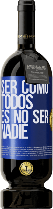 49,95 € Envío gratis | Vino Tinto Edición Premium MBS® Reserva Ser como todos es no ser nadie Etiqueta Azul. Etiqueta personalizable Reserva 12 Meses Cosecha 2016 Tempranillo