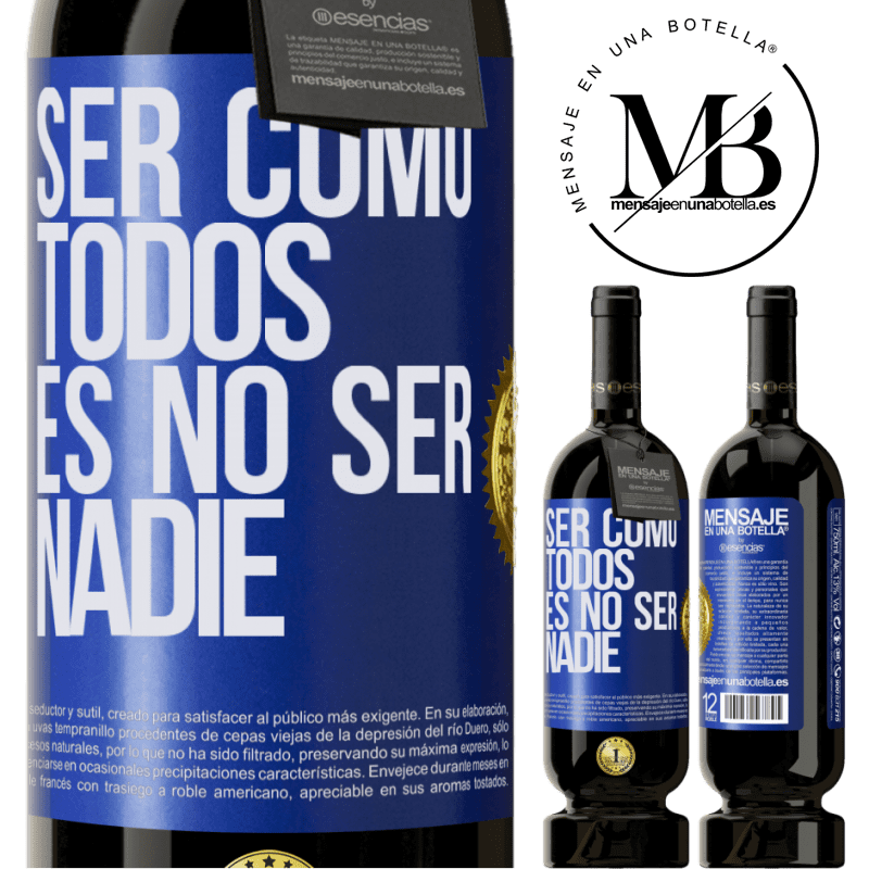 39,95 € Envío gratis | Vino Tinto Edición Premium MBS® Reserva Ser como todos es no ser nadie Etiqueta Azul. Etiqueta personalizable Reserva 12 Meses Cosecha 2015 Tempranillo