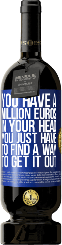 «У тебя в голове миллион евро. Вы просто должны найти способ, чтобы получить это» Premium Edition MBS® Бронировать
