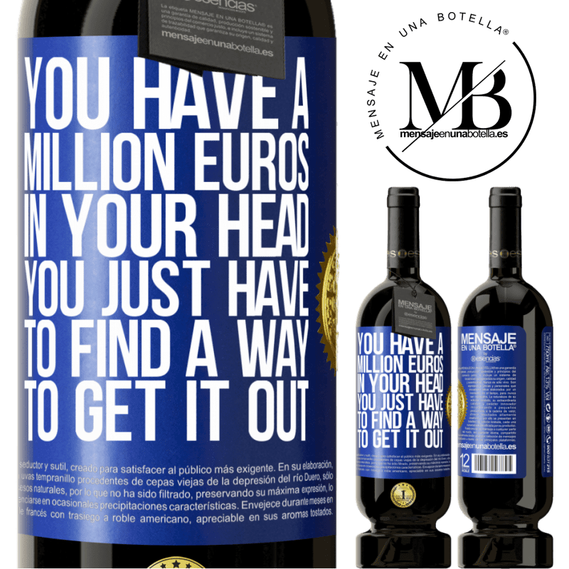 49,95 € Free Shipping | Red Wine Premium Edition MBS® Reserve You have a million euros in your head. You just have to find a way to get it out Blue Label. Customizable label Reserve 12 Months Harvest 2014 Tempranillo
