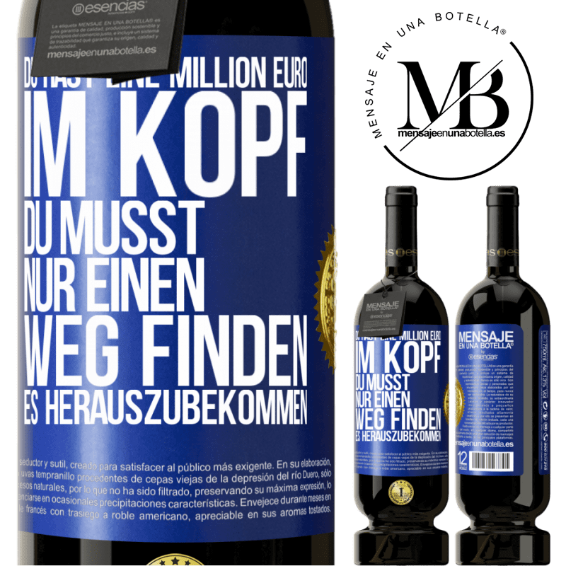 49,95 € Kostenloser Versand | Rotwein Premium Ausgabe MBS® Reserve Du hast eine Million Euro im Kopf. Du musst nur einen Weg finden, es herauszubekommen Blaue Markierung. Anpassbares Etikett Reserve 12 Monate Ernte 2015 Tempranillo