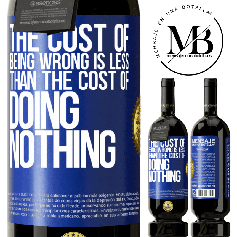 49,95 € Free Shipping | Red Wine Premium Edition MBS® Reserve The cost of being wrong is less than the cost of doing nothing Blue Label. Customizable label Reserve 12 Months Harvest 2014 Tempranillo