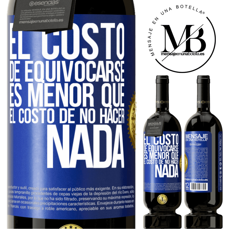 49,95 € Envío gratis | Vino Tinto Edición Premium MBS® Reserva El costo de equivocarse es menor que el costo de no hacer nada Etiqueta Azul. Etiqueta personalizable Reserva 12 Meses Cosecha 2014 Tempranillo