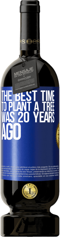 49,95 € 送料無料 | 赤ワイン プレミアム版 MBS® 予約する 木を植えるのに最適な時期は20年前でした 青いタグ. カスタマイズ可能なラベル 予約する 12 月 収穫 2014 Tempranillo