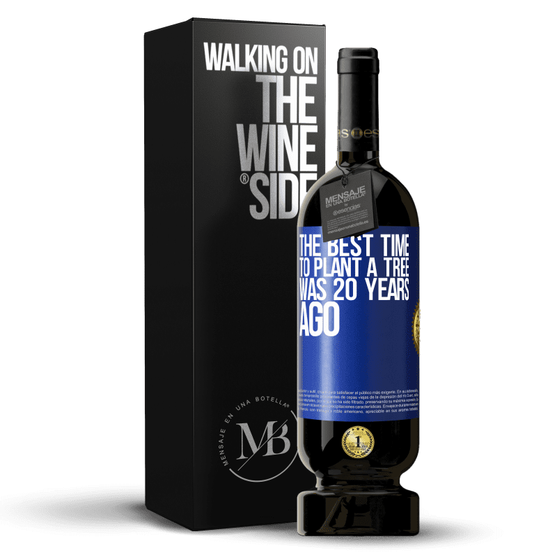49,95 € Free Shipping | Red Wine Premium Edition MBS® Reserve The best time to plant a tree was 20 years ago Blue Label. Customizable label Reserve 12 Months Harvest 2014 Tempranillo