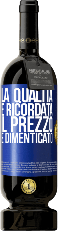 «La qualità è ricordata, il prezzo è dimenticato» Edizione Premium MBS® Riserva