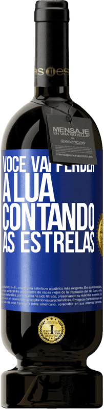 49,95 € Envio grátis | Vinho tinto Edição Premium MBS® Reserva Você vai perder a lua contando as estrelas Etiqueta Azul. Etiqueta personalizável Reserva 12 Meses Colheita 2016 Tempranillo