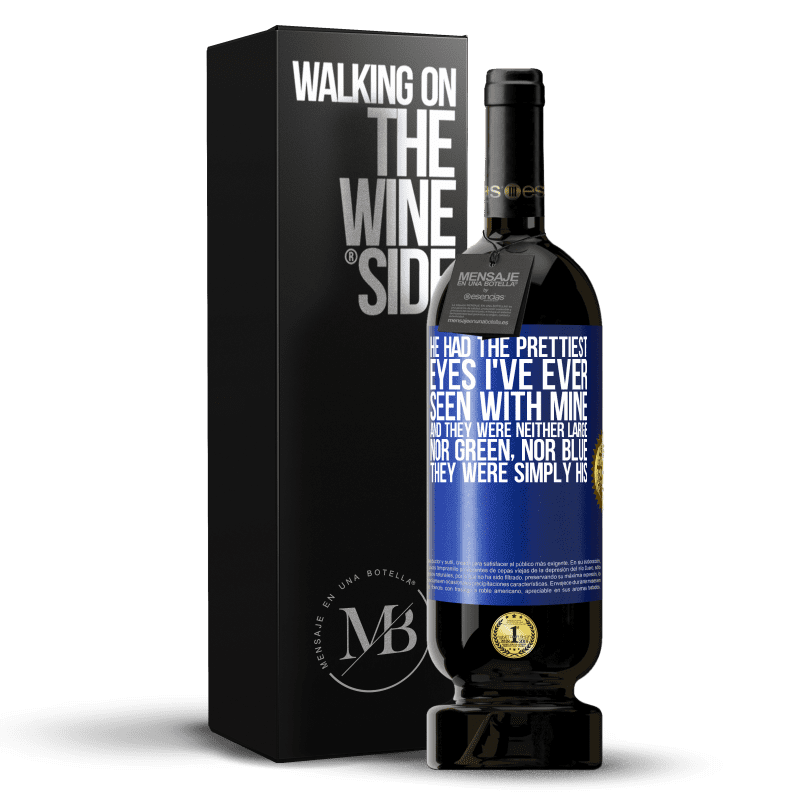 49,95 € Free Shipping | Red Wine Premium Edition MBS® Reserve He had the prettiest eyes I've ever seen with mine. And they were neither large, nor green, nor blue. They were simply his Blue Label. Customizable label Reserve 12 Months Harvest 2016 Tempranillo