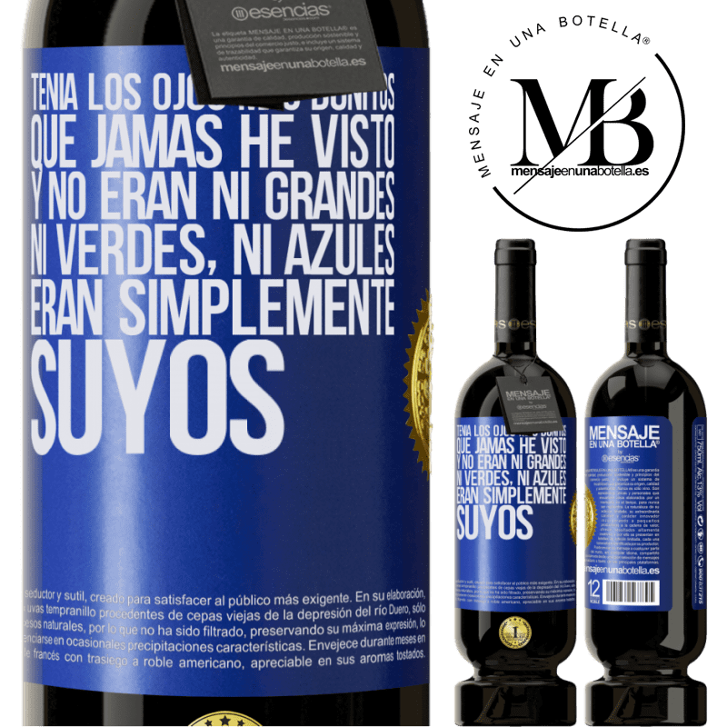 39,95 € Envoi gratuit | Vin rouge Édition Premium MBS® Reserva Il avait les plus beaux yeux que j'aie jamais vus avec les miens. Et ils n'étaient ni grands, ni verts, ni bleus. Ils Étiquette Bleue. Étiquette personnalisable Reserva 12 Mois Récolte 2015 Tempranillo
