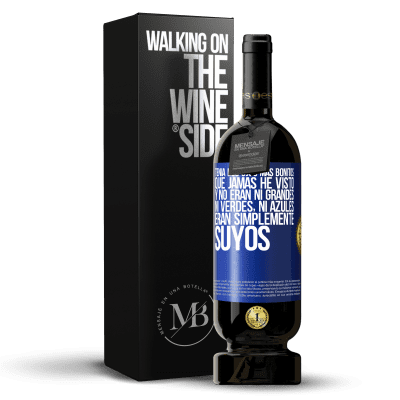 «Tenía los ojos más bonitos que jamás he visto con los míos. Y no eran ni grandes, ni verdes, ni azules. Eran simplemente» Edición Premium MBS® Reserva