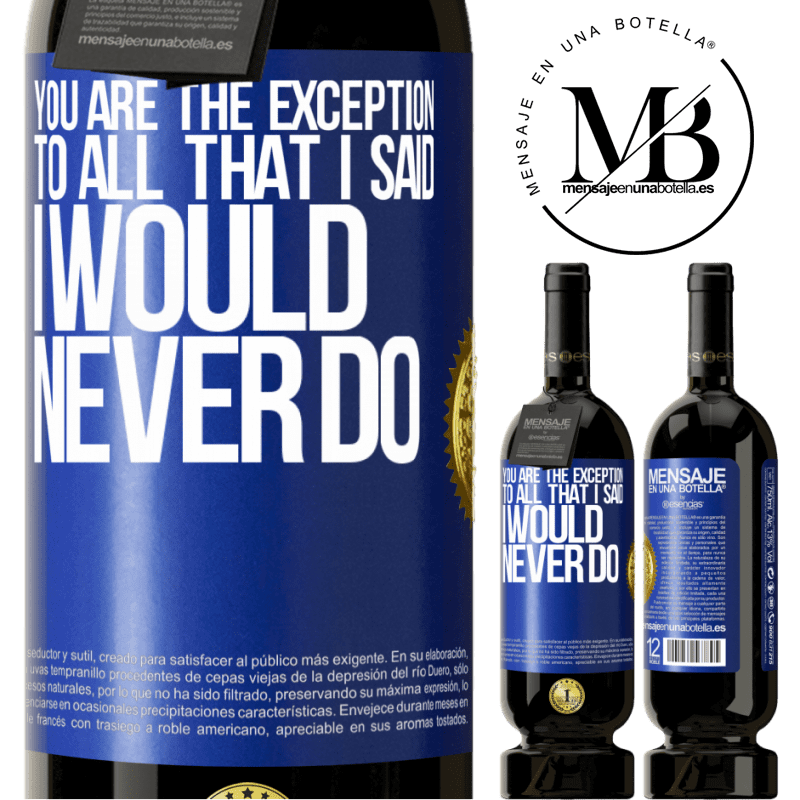 49,95 € Free Shipping | Red Wine Premium Edition MBS® Reserve You are the exception to all that I said I would never do Blue Label. Customizable label Reserve 12 Months Harvest 2015 Tempranillo